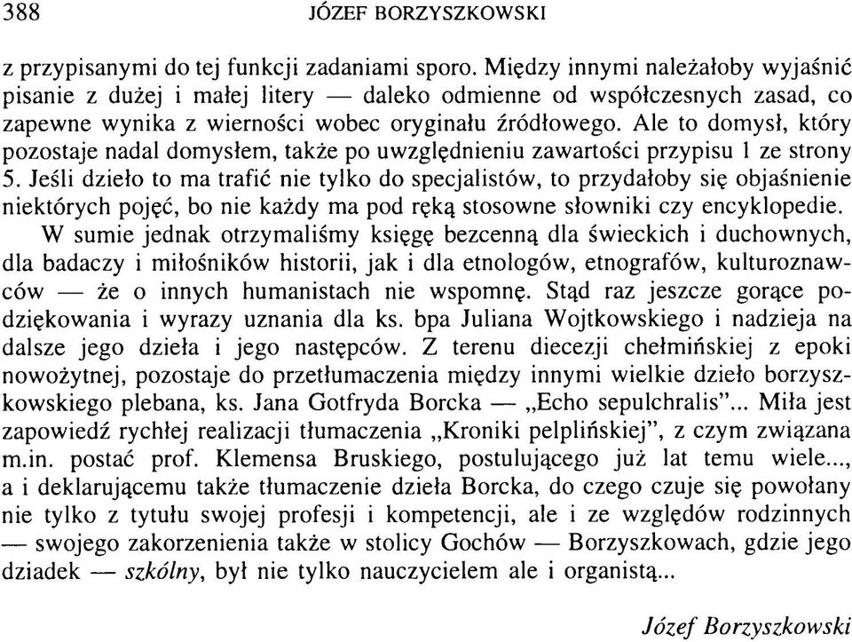 Ale to domysł, który pozostaje nadal domysłem, także po uwzględnieniu zawartości przypisu 1 ze strony 5.