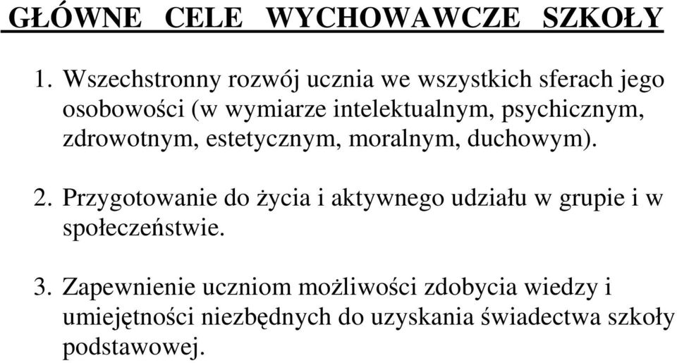 psychicznym, zdrowotnym, estetycznym, moralnym, duchowym). 2.