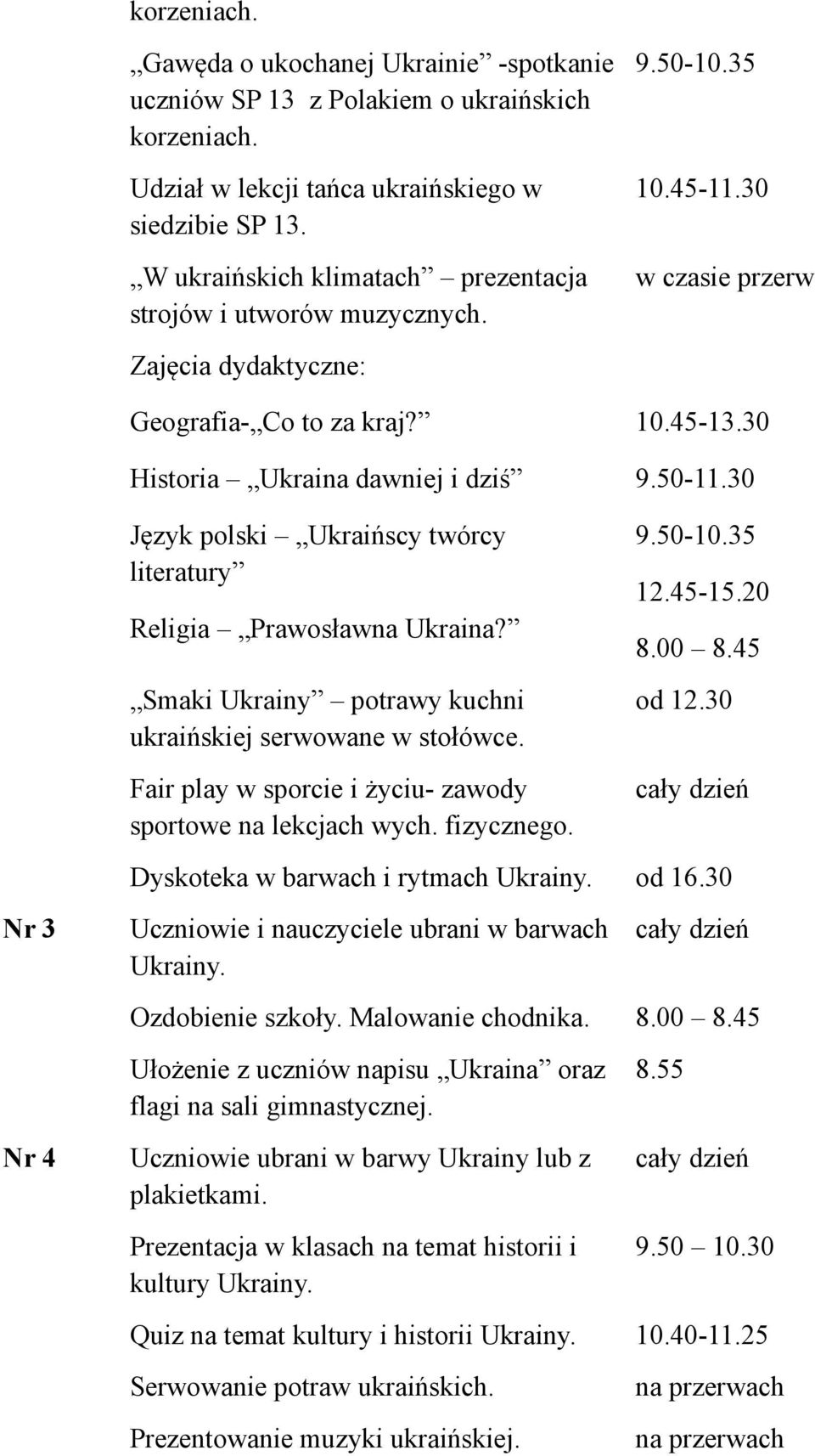 50-11.30 Nr 3 Nr 4 Język polski Ukraińscy twórcy literatury Religia Prawosławna Ukraina? Smaki Ukrainy potrawy kuchni ukraińskiej serwowane w stołówce.