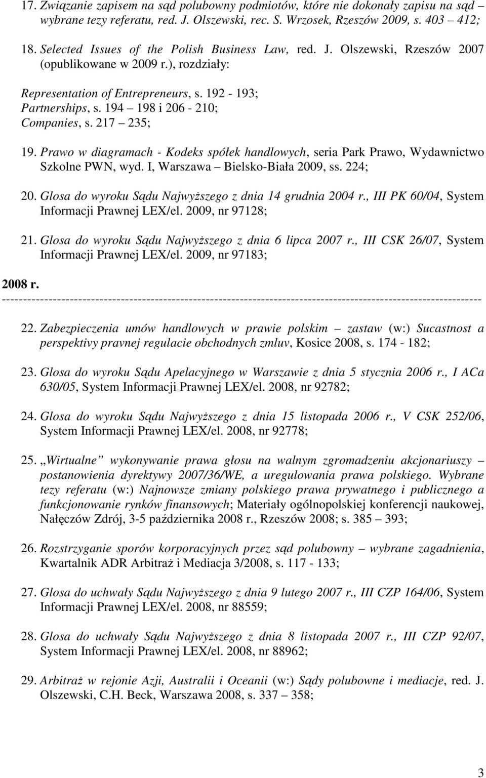 194 198 i 206-210; Companies, s. 217 235; 19. Prawo w diagramach - Kodeks spółek handlowych, seria Park Prawo, Wydawnictwo Szkolne PWN, wyd. I, Warszawa Bielsko-Biała 2009, ss. 224; 20.