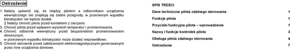 Chronić odbiornik wewnętrzny przed bezpośrednim promieniowaniem słonecznym; w przeciwnym wypadku klimatyzator może działać nieprawidłowo. 5.