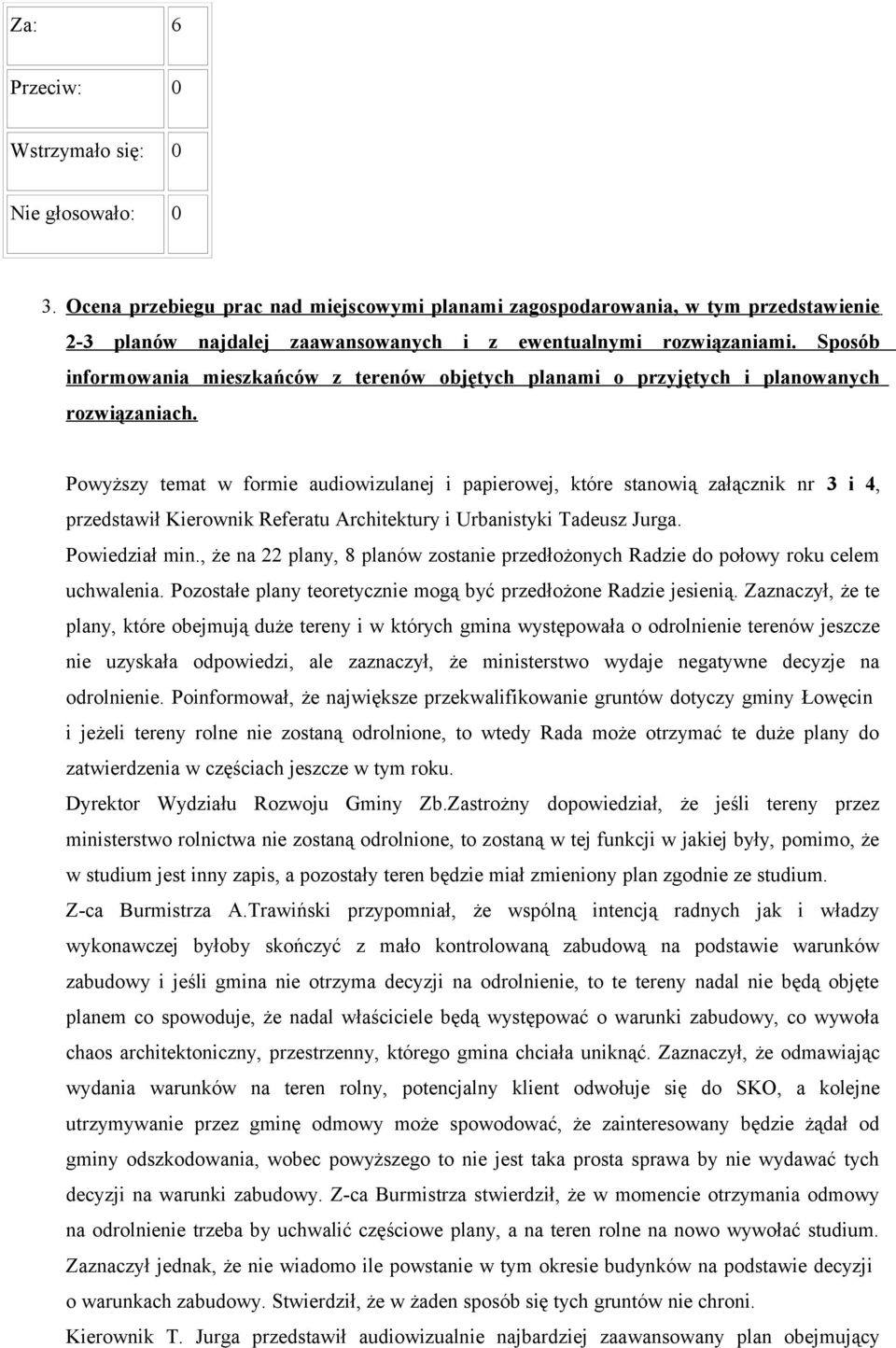 Sposób informowania mieszkańców z terenów objętych planami o przyjętych i planowanych rozwiązaniach.