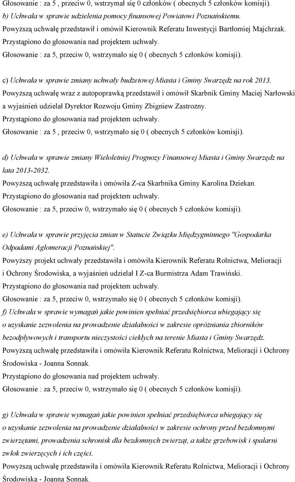 c) Uchwała w sprawie zmiany uchwały budżetowej Miasta i Gminy Swarzędz na rok 2013.