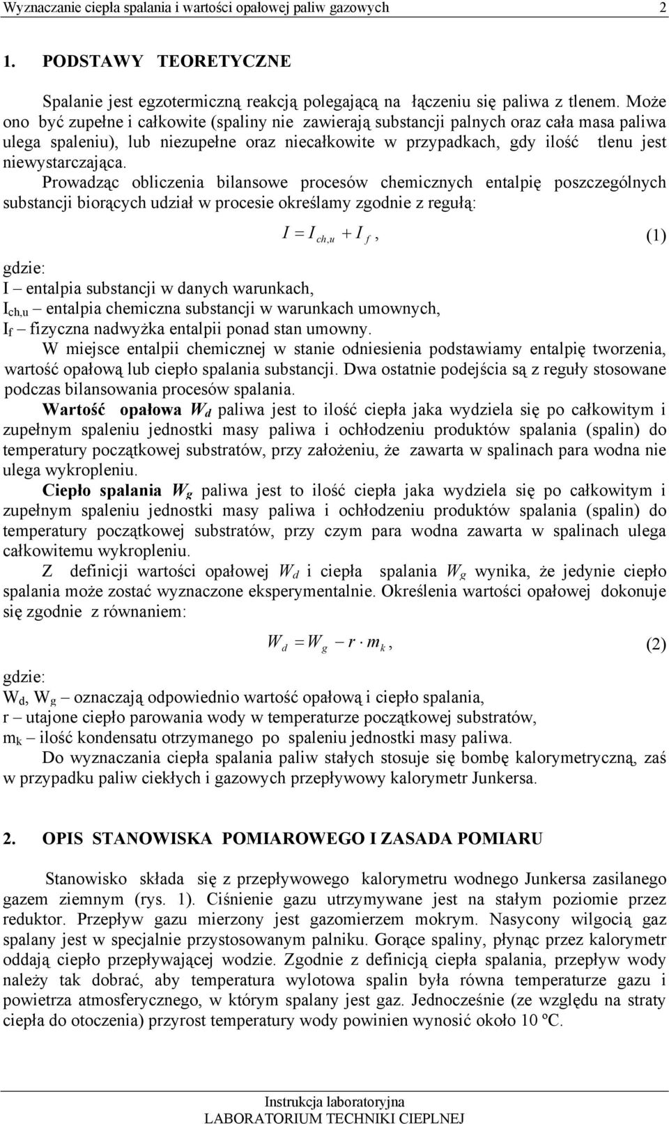 Proadząc obliczeia bilasoe rocesó cheiczych ealię oszczeólych subsacji biorących udział rocesie określay zodie z reułą: I I ch, + I, (1) u dzie: I ealia subsacji daych arukach, I ch,u ealia cheicza