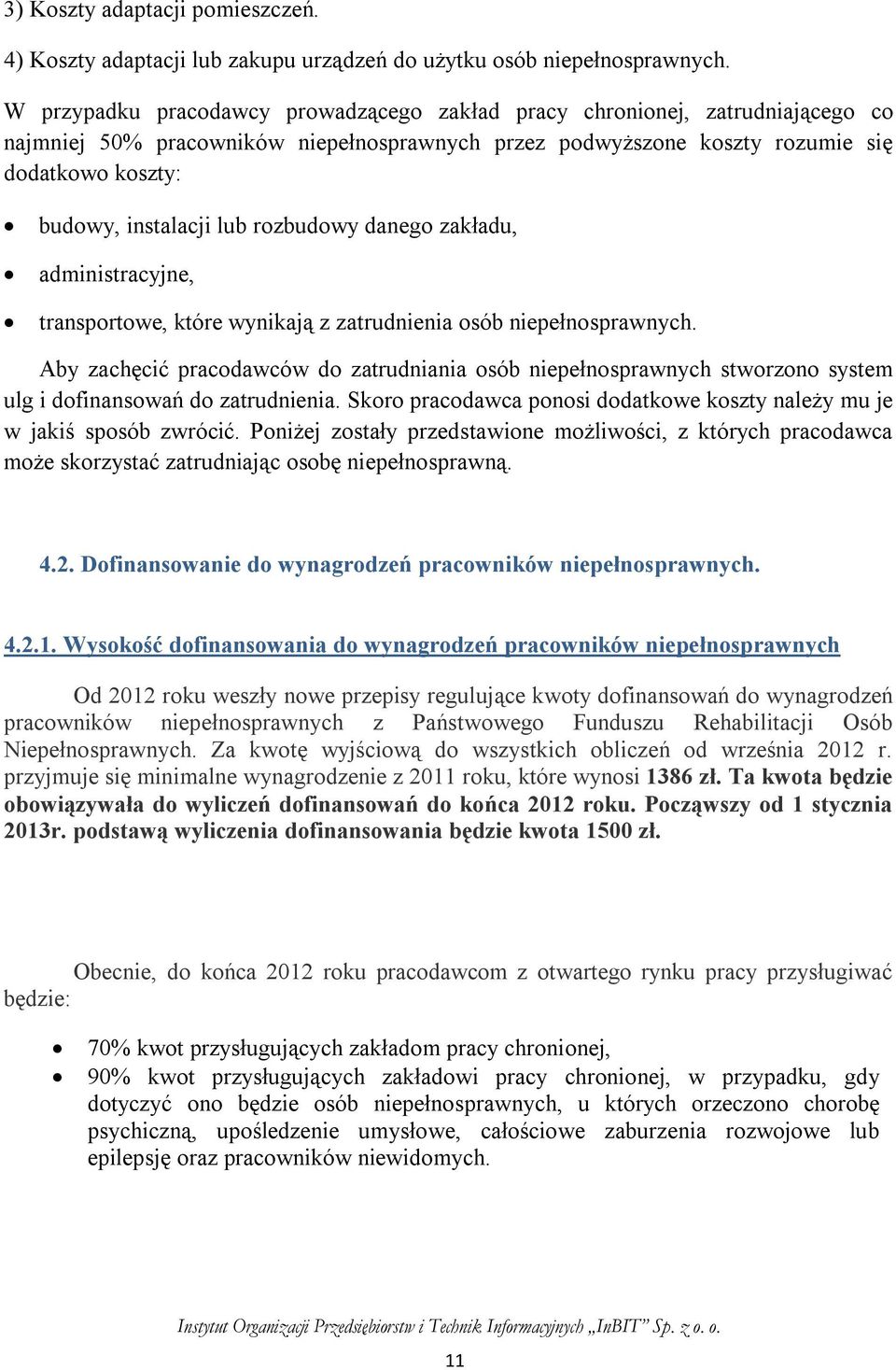 lub rozbudowy danego zakładu, administracyjne, transportowe, które wynikają z zatrudnienia osób niepełnosprawnych.