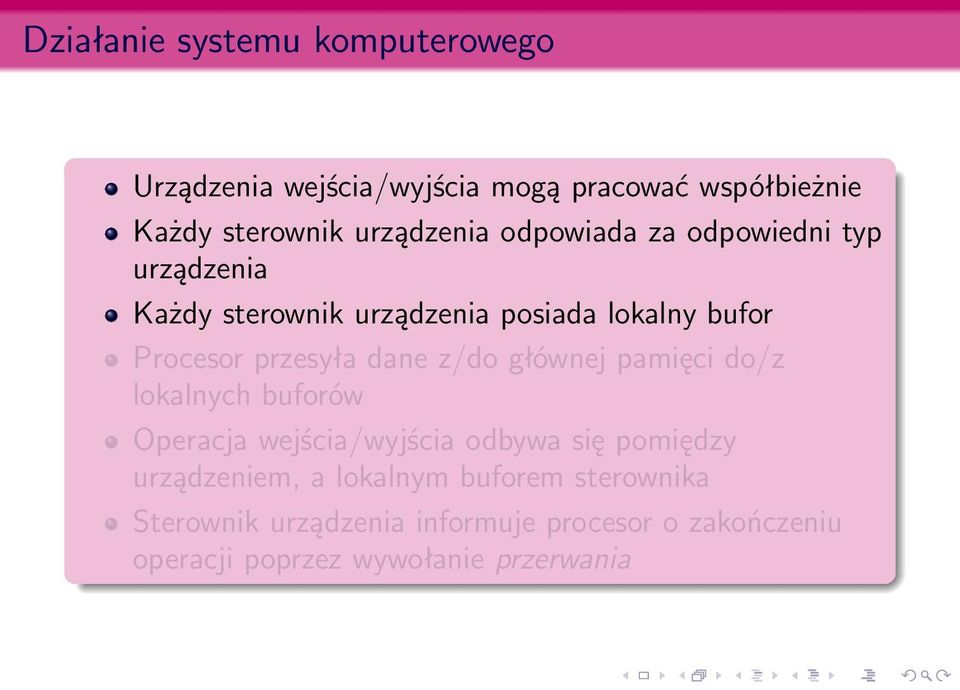 przesyła dane z/do głównej pamięci do/z lokalnych buforów Operacja wejścia/wyjścia odbywa się pomiędzy