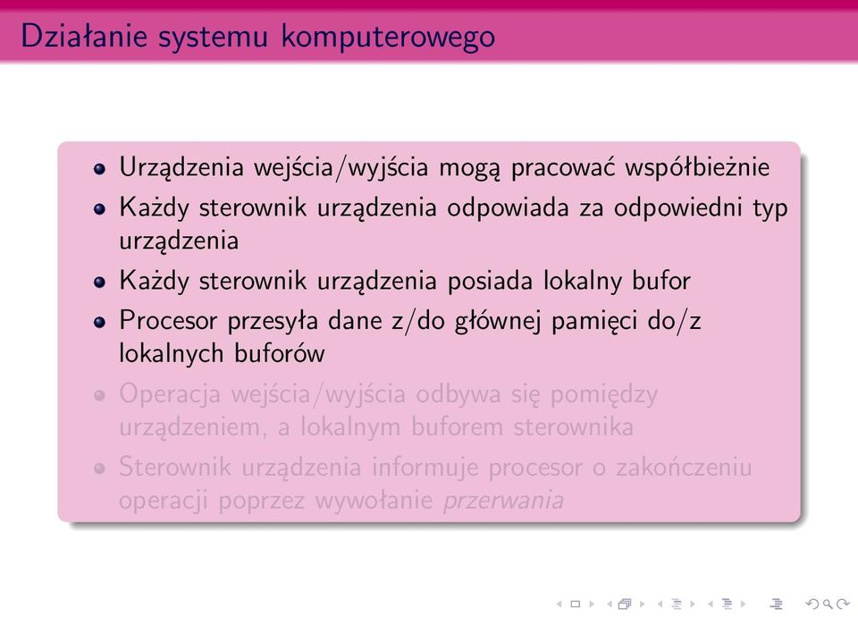 przesyła dane z/do głównej pamięci do/z lokalnych buforów Operacja wejścia/wyjścia odbywa się pomiędzy