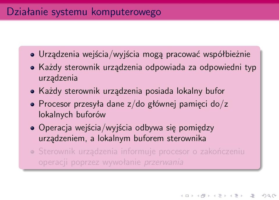 przesyła dane z/do głównej pamięci do/z lokalnych buforów Operacja wejścia/wyjścia odbywa się pomiędzy