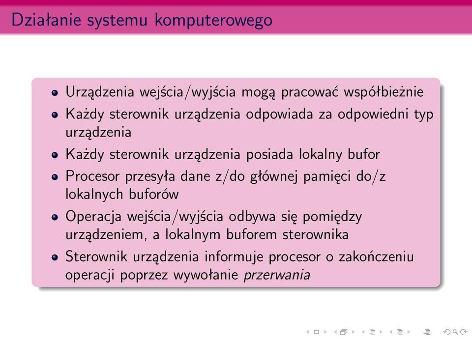 przesyła dane z/do głównej pamięci do/z lokalnych buforów Operacja wejścia/wyjścia odbywa się pomiędzy