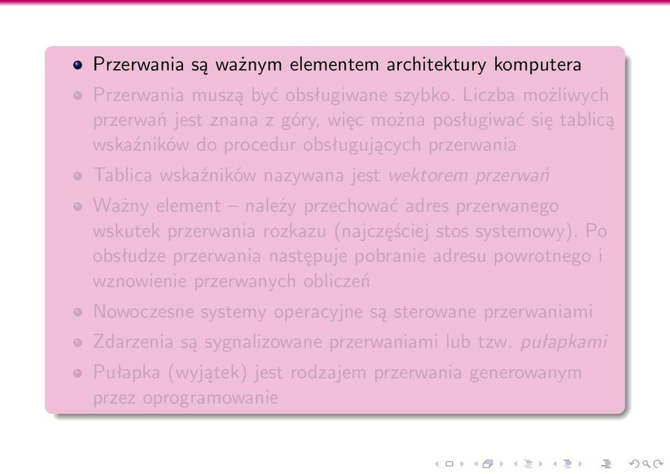 wektorem przerwań Ważny element należy przechować adres przerwanego wskutek przerwania rozkazu (najczęściej stos systemowy).