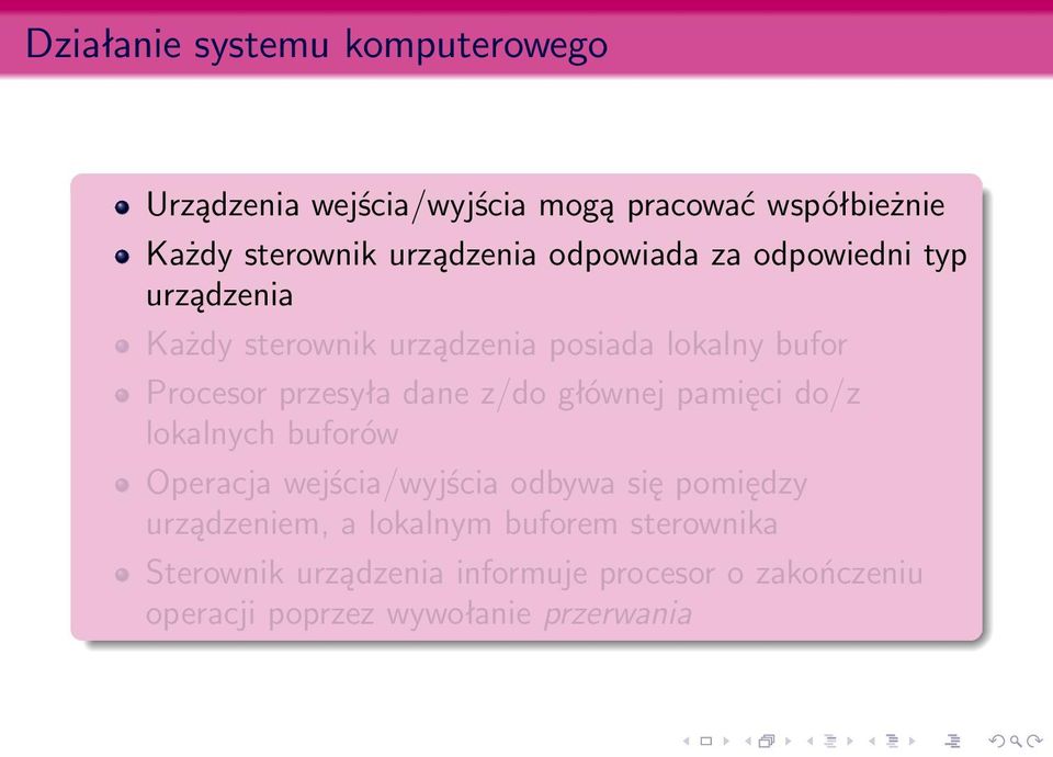 przesyła dane z/do głównej pamięci do/z lokalnych buforów Operacja wejścia/wyjścia odbywa się pomiędzy