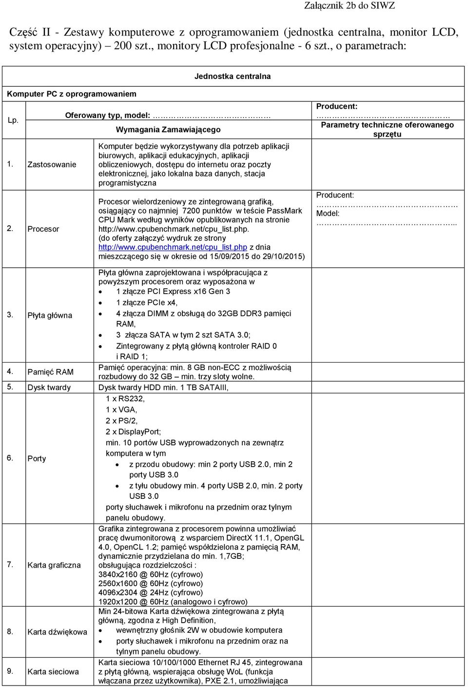 Procesor Oferowany typ, model: Wymagania Zamawiającego Komputer będzie wykorzystywany dla potrzeb aplikacji biurowych, aplikacji edukacyjnych, aplikacji obliczeniowych, dostępu do internetu oraz