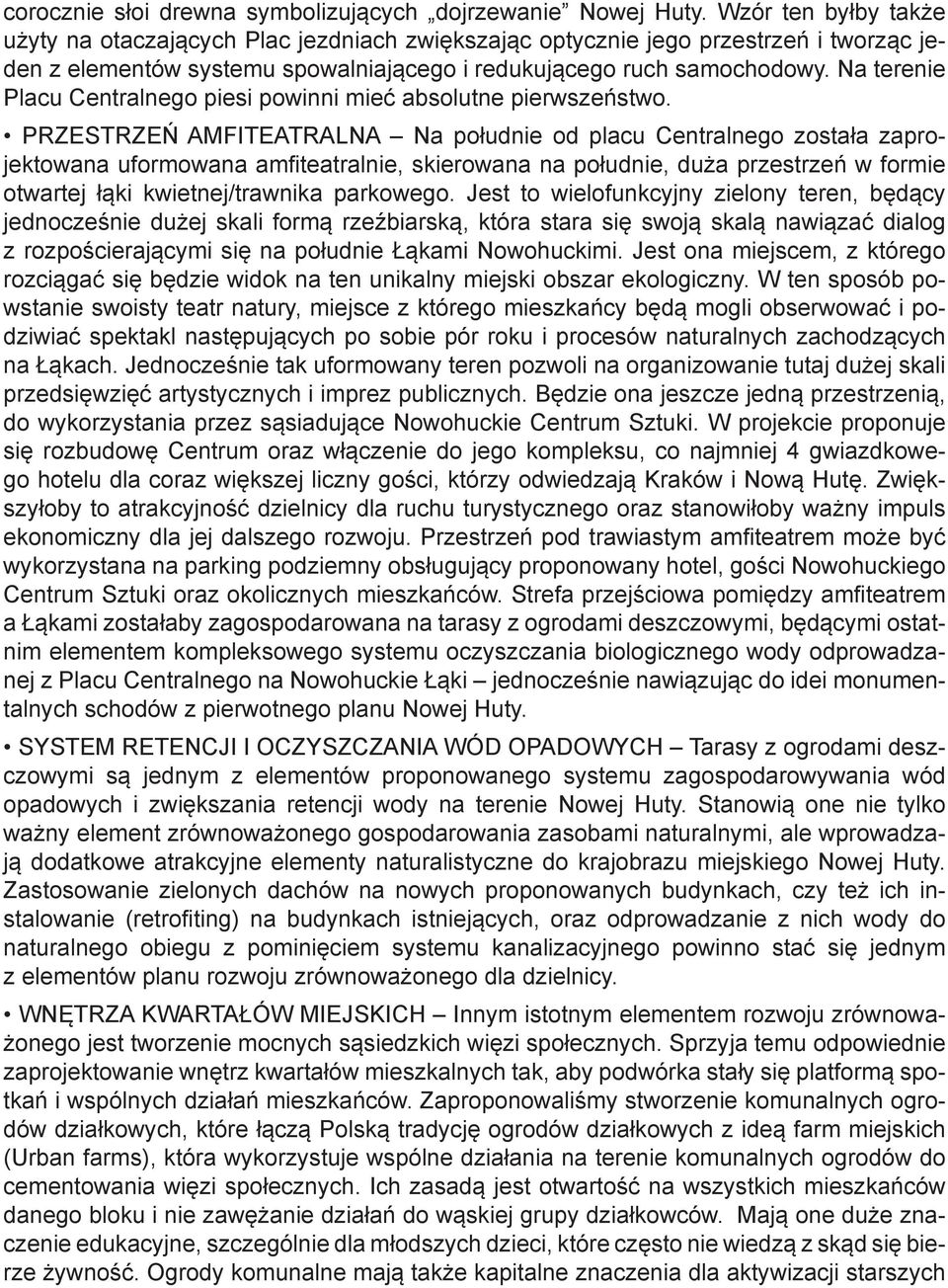 Na terenie Placu Centralnego piesi powinni mieć absolutne pierwszeństwo.