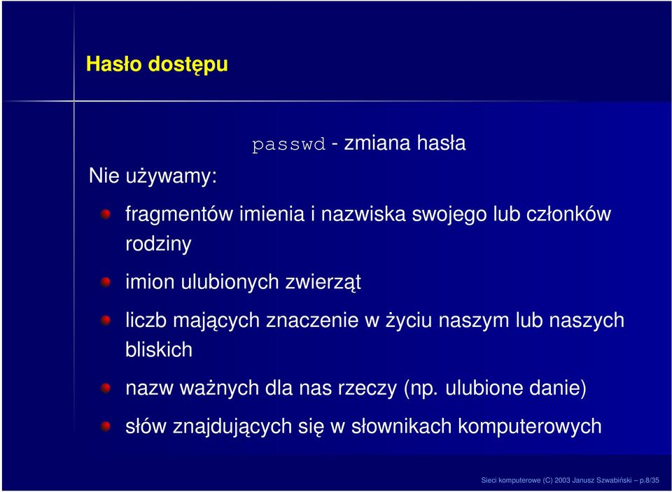 życiu naszym lub naszych bliskich nazw ważnych dla nas rzeczy (np.