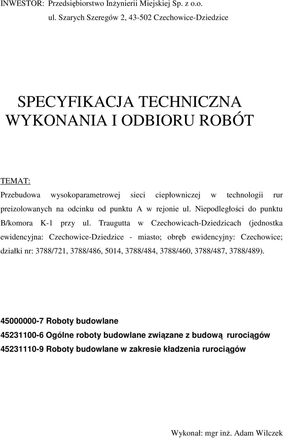 preizolowanych na odcinku od punktu A w rejonie ul. Niepodległości do punktu B/komora K-1 przy ul.