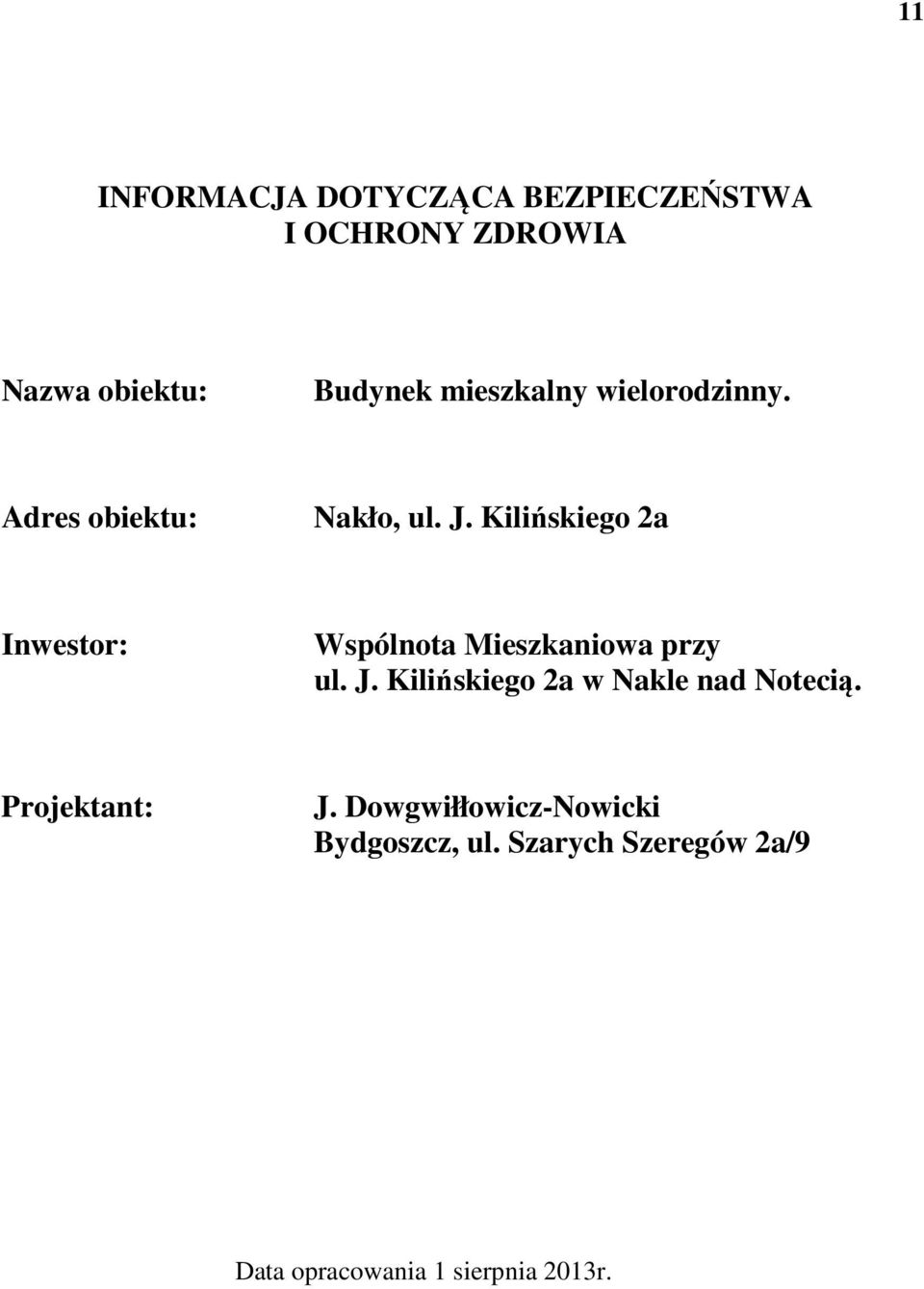 Kilińskiego 2a Inwestor: Wspólnota Mieszkaniowa przy ul. J.