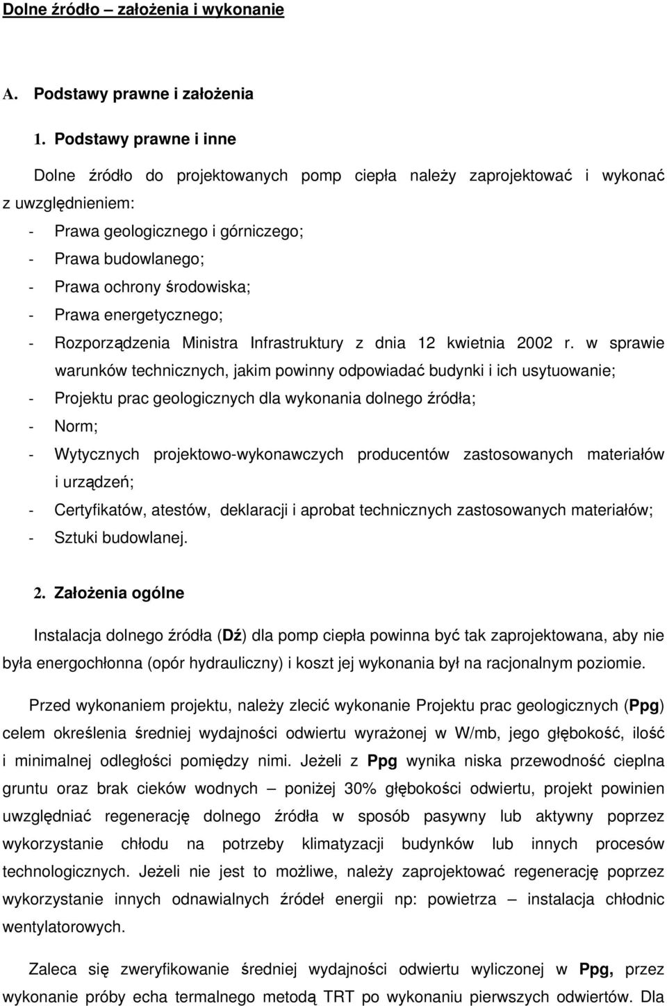 - Prawa energetycznego; - Rozporządzenia Ministra Infrastruktury z dnia 12 kwietnia 2002 r.