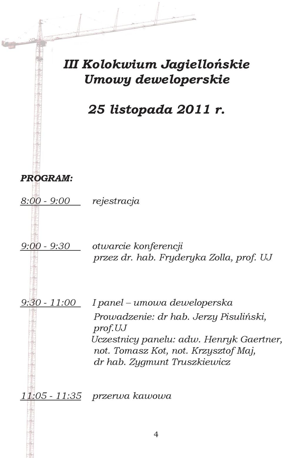 Fryderyka Zolla, prof. UJ 9:30-11:00 I panel umowa deweloperska Prowadzenie: dr hab.