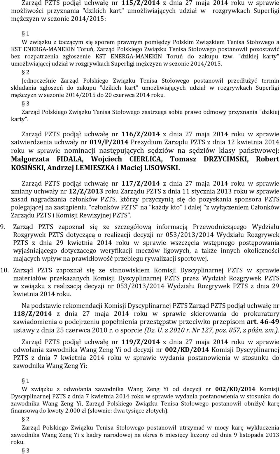 zgłoszenie KST ENERGA-MANEKIN Toruń do zakupu tzw. "dzikiej karty" umożliwiającej udział w rozgrywkach Superligi mężczyzn w sezonie 2014/2015.