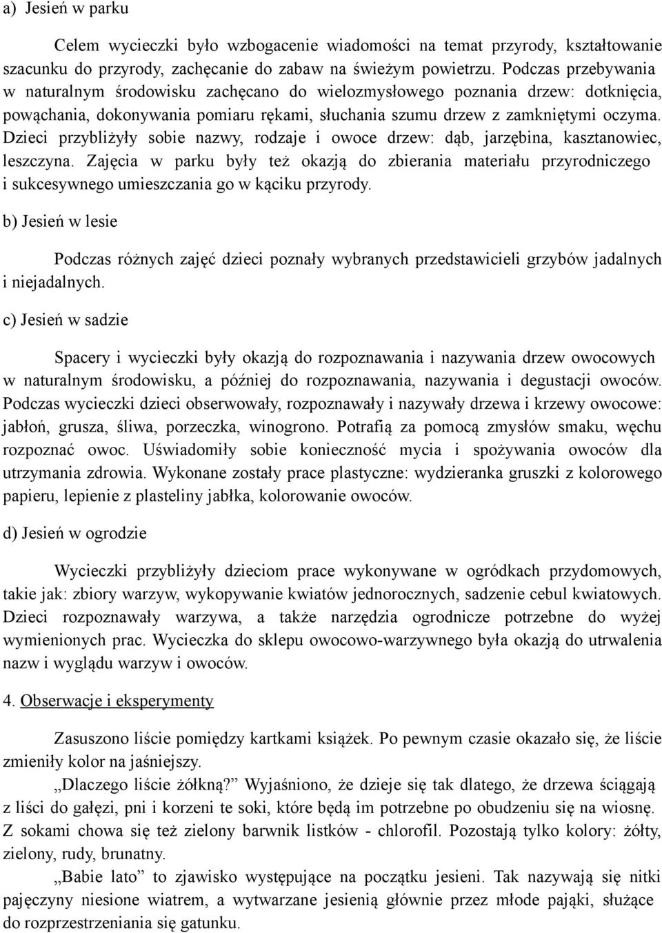 Dzieci przybliżyły sobie nazwy, rodzaje i owoce drzew: dąb, jarzębina, kasztanowiec, leszczyna.