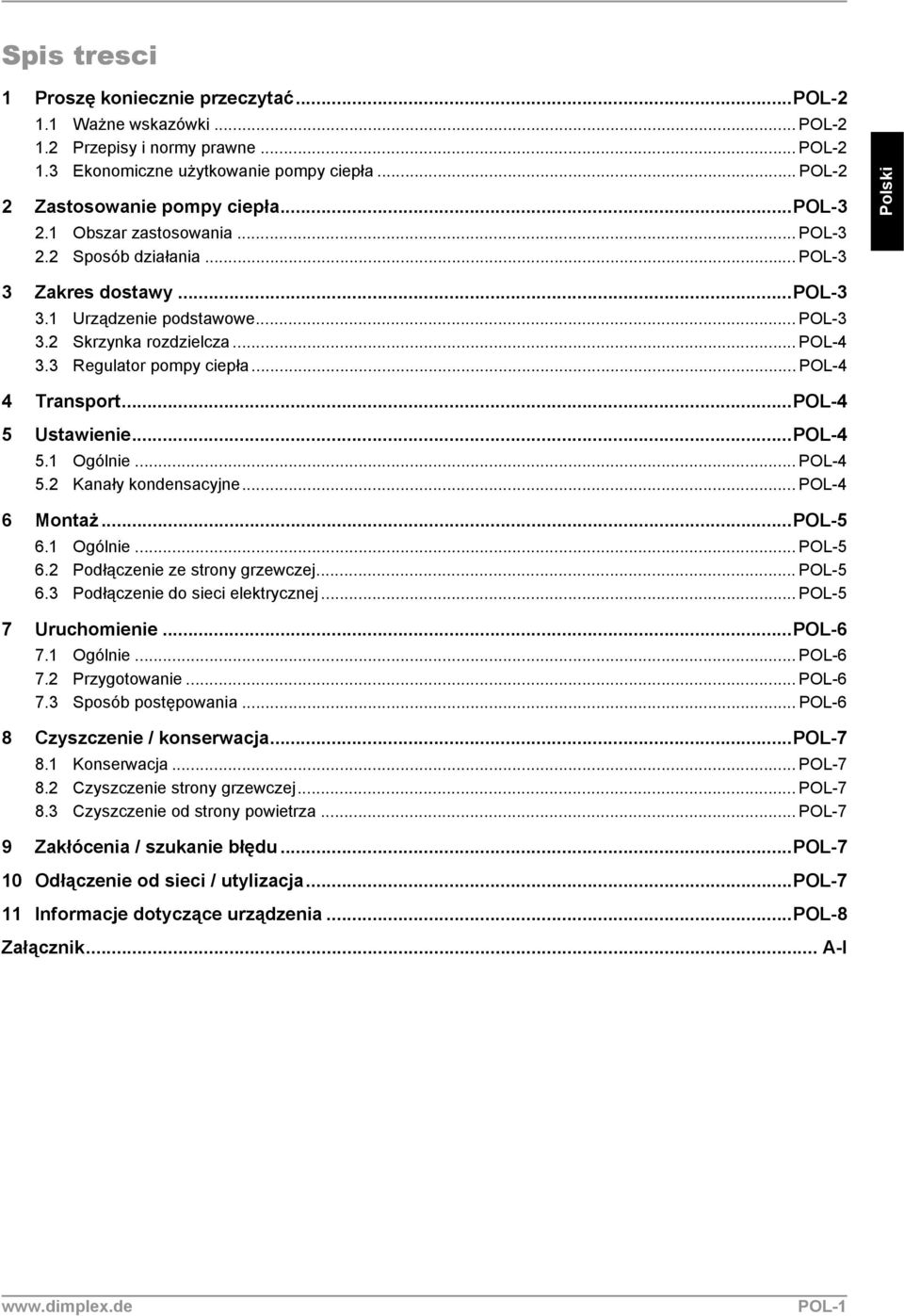 .. POL-4 4 Transport...POL-4 5 Ustawienie...POL-4 5.1 Ogólnie... POL-4 5.2 Kanały kondensacyjne... POL-4 6 Montaż...POL-5 6.1 Ogólnie... POL-5 6.2 Podłączenie ze strony grzewczej... POL-5 6.3 Podłączenie do sieci elektrycznej.