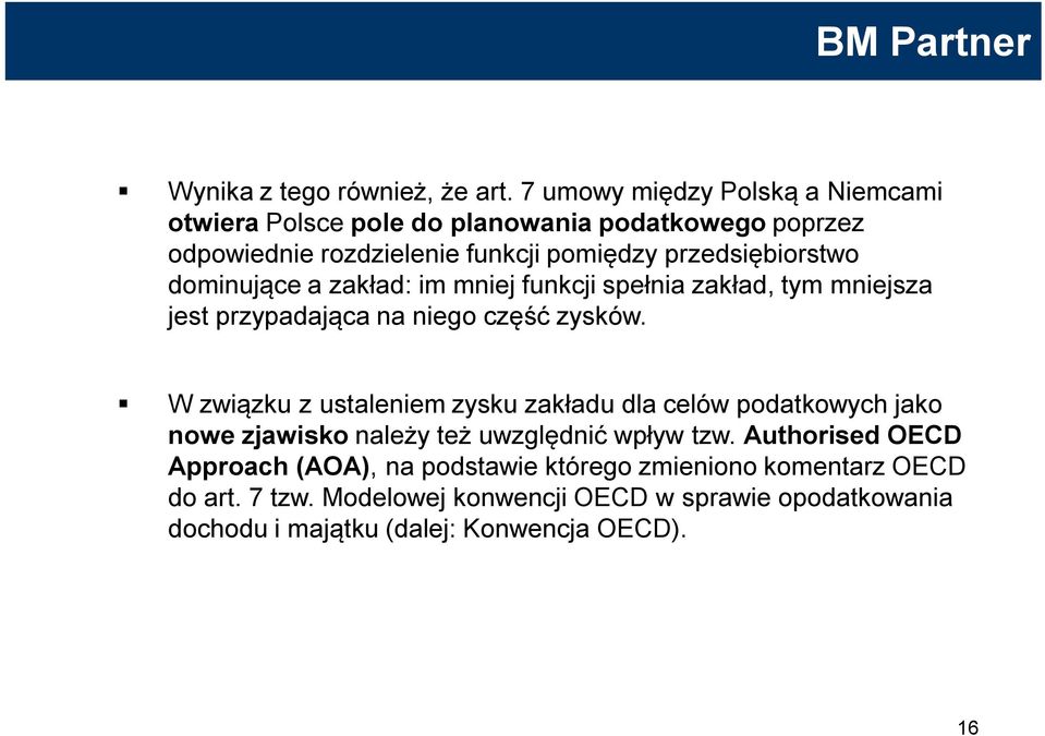 dominujące a zakład: im mniej funkcji spełnia zakład, tym mniejsza jest przypadająca na niego część zysków.