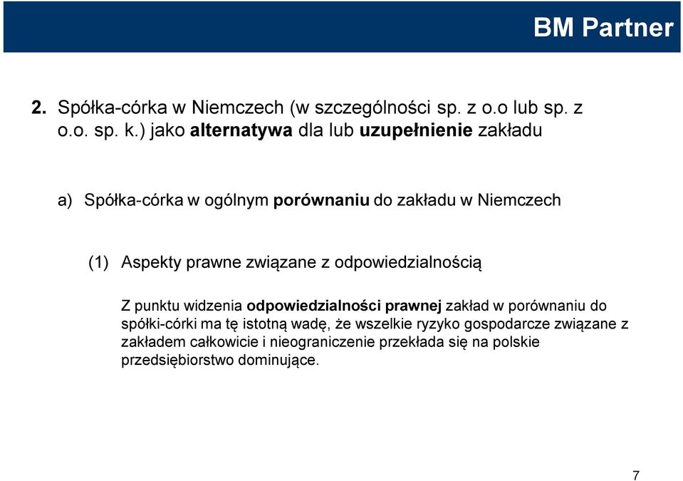 Aspekty prawne związane z odpowiedzialnością Z punktu widzenia odpowiedzialności prawnej zakład w porównaniu do