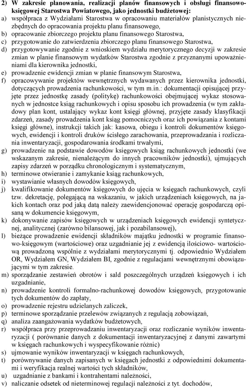 Starostwa, d) przygotowywanie zgodnie z wnioskiem wydziału merytorycznego decyzji w zakresie zmian w planie finansowym wydatków Starostwa zgodnie z przyznanymi upoważnieniami dla kierownika