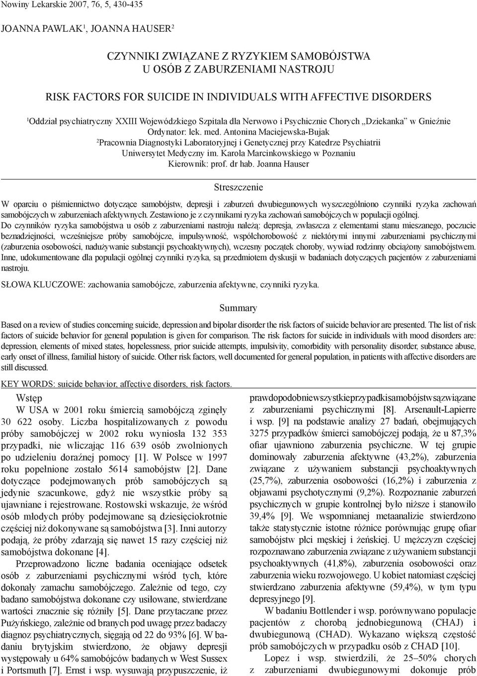 Antonina Maciejewska-Bujak 2 Pracownia Diagnostyki Laboratoryjnej i Genetycznej przy Katedrze Psychiatrii Uniwersytet Medyczny im. Karola Marcinkowskiego w Poznaniu Kierownik: prof. dr hab.