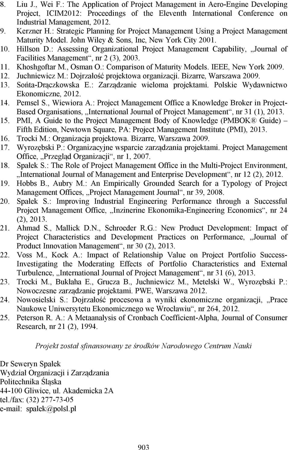 : Assessing Organizational Project Management Capability, Journal of Facilities Management, nr 2 (3), 2003. 11. Khoshgoftar M., Osman O.: Comparison of Maturity Models. IEEE, New York 2009. 12.