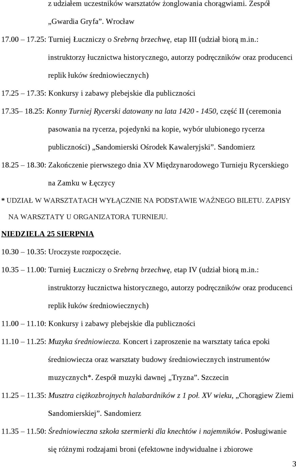 25: Konny Turniej Rycerski datowany na lata 1420-1450, część II (ceremonia pasowania na rycerza, pojedynki na kopie, wybór ulubionego rycerza publiczności) Sandomierski Ośrodek Kawaleryjski.