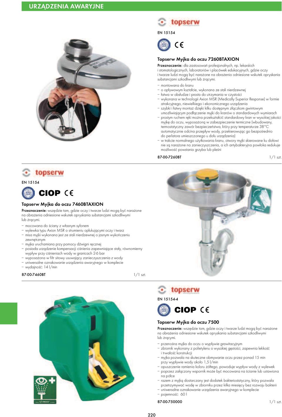 kranu o opływowym kształcie, wykonana ze stali nierdzewnej łatwa w obsłudze i prosta do utrzymania w czystości wykonana w technologii Axion MSR (Medically Superior Response) w formie atrakcyjnego,