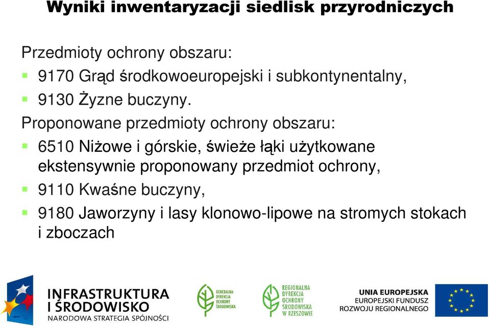 Proponowane przedmioty ochrony obszaru: 6510 Niżowe i górskie, świeże łąki użytkowane