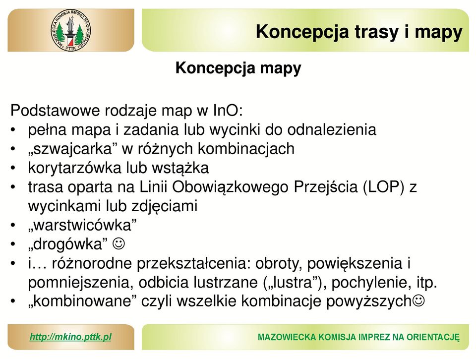 Przejścia (LOP) z wycinkami lub zdjęciami warstwicówka drogówka i różnorodne przekształcenia: obroty,