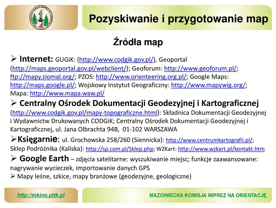 pl/ Centralny Ośrodek Dokumentacji Geodezyjnej i Kartograficznej (http://www.codgik.gov.pl/mapy-topograficzne.