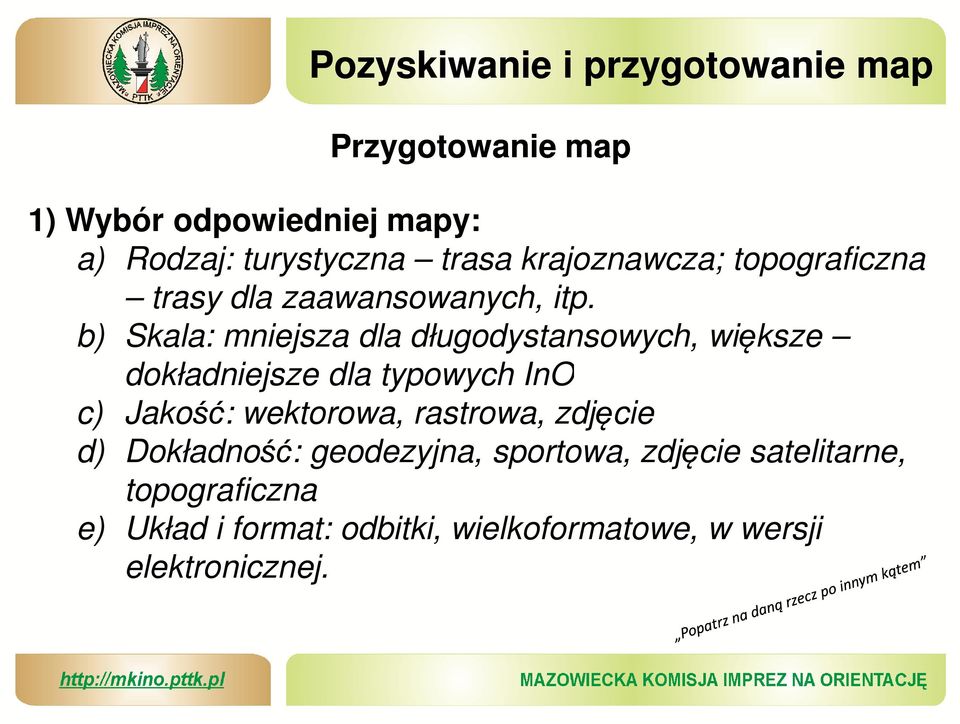 b) Skala: mniejsza dla długodystansowych, większe dokładniejsze dla typowych InO c) Jakość: wektorowa,