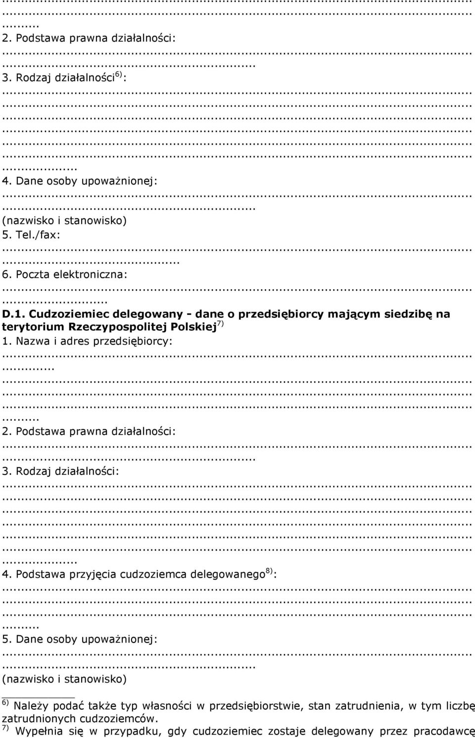 Podstawa prawna działalności: 3. Rodzaj działalności: 4. Podstawa przyjęcia cudzoziemca delegowanego 8) : 5.