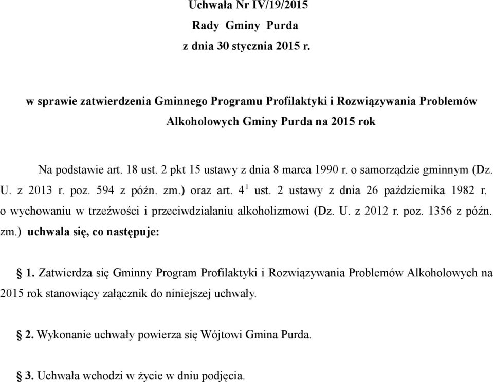 o samorządzie gminnym (Dz. U. z 2013 r. poz. 594 z późn. zm.) oraz art. 4 1 ust. 2 ustawy z dnia 26 października 1982 r. o wychowaniu w trzeźwości i przeciwdziałaniu alkoholizmowi (Dz.