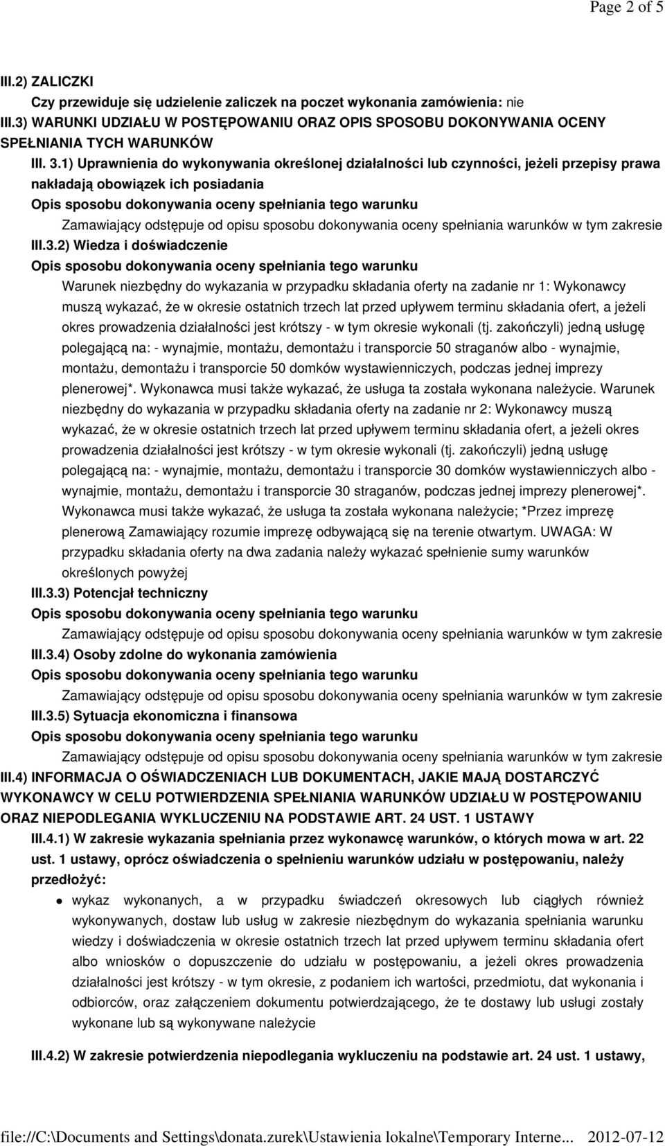 1) Uprawnienia do wykonywania określonej działalności lub czynności, jeżeli przepisy prawa nakładają obowiązek ich posiadania III.3.
