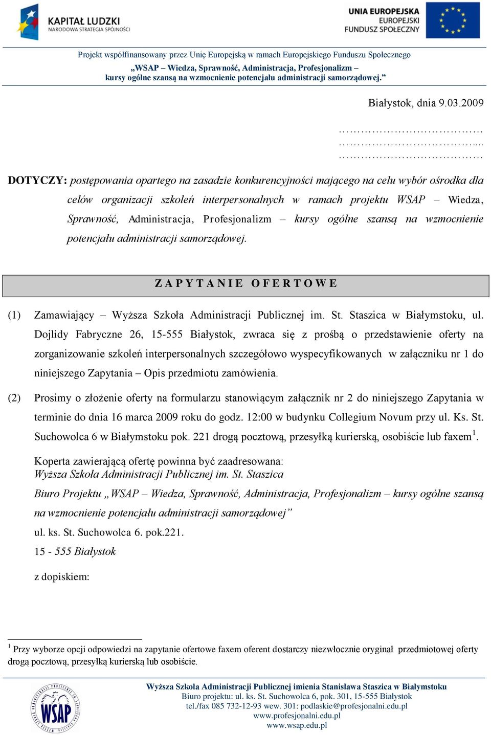 Profesjonalizm kursy ogólne szansą na wzmocnienie potencjału administracji samorządowej. Z A P Y T A N I E O F E R T O W E (1) Zamawiający Wyższa Szkoła Administracji Publicznej im. St.