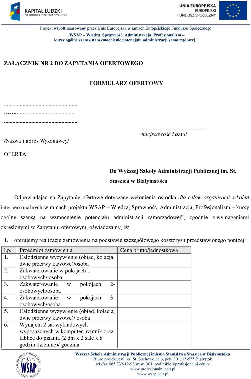 Profesjonalizm kursy ogólne szansą na wzmocnienie potencjału administracji samorządowej, zgodnie z wymaganiami określonymi w Zapytaniu ofertowym, oświadczamy, iż: 1.