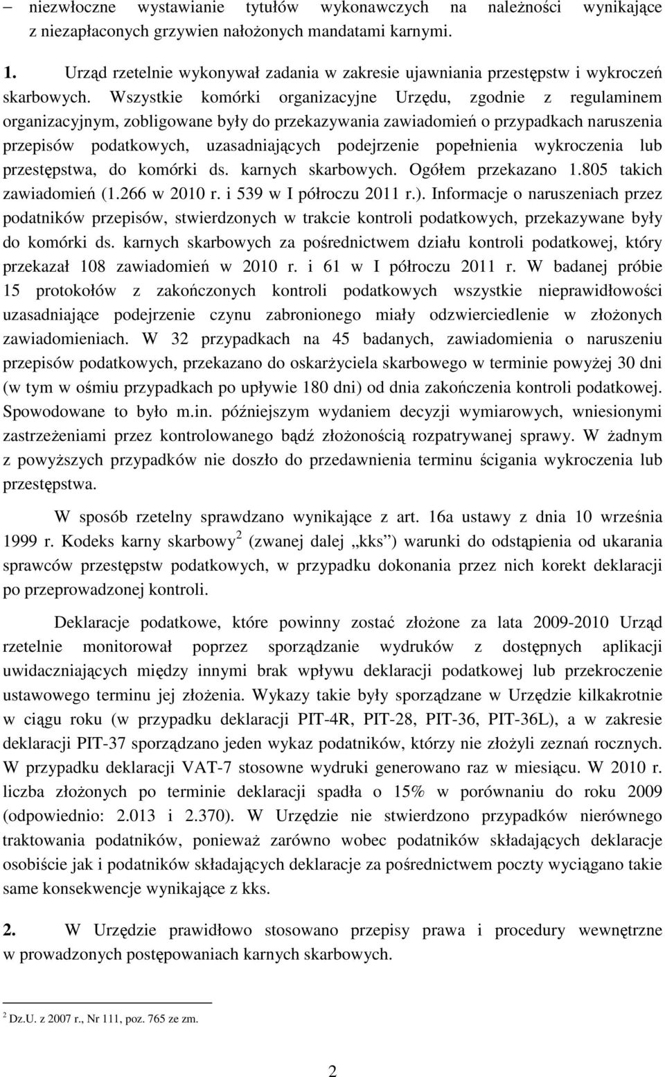 Wszystkie komórki organizacyjne Urzędu, zgodnie z regulaminem organizacyjnym, zobligowane były do przekazywania zawiadomień o przypadkach naruszenia przepisów podatkowych, uzasadniających podejrzenie