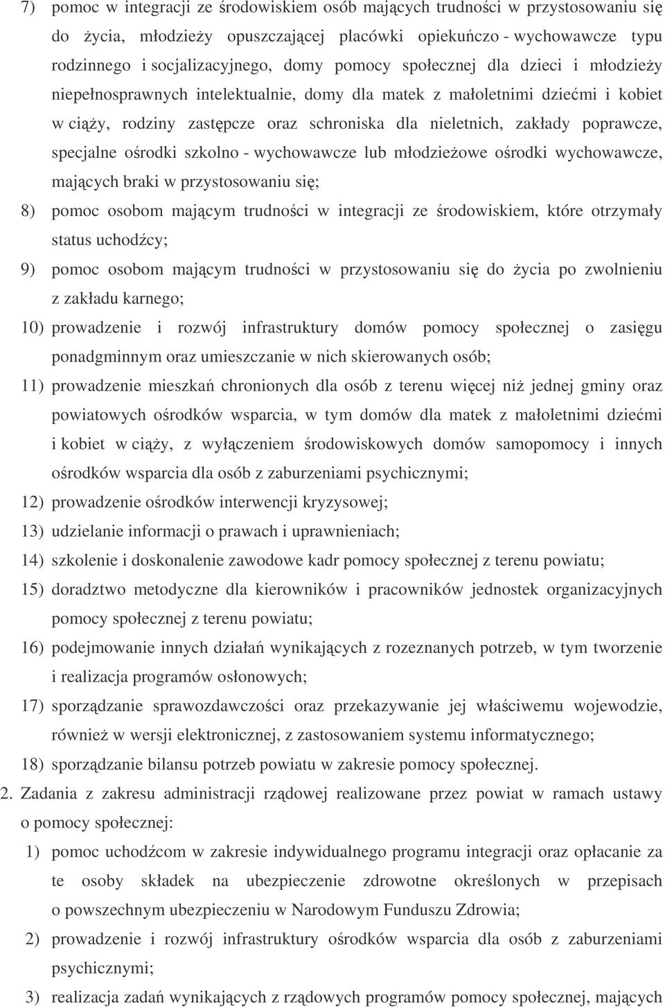 orodki szkolno - wychowawcze lub młodzieowe orodki wychowawcze, majcych braki w przystosowaniu si; 8) pomoc osobom majcym trudnoci w integracji ze rodowiskiem, które otrzymały status uchodcy; 9)