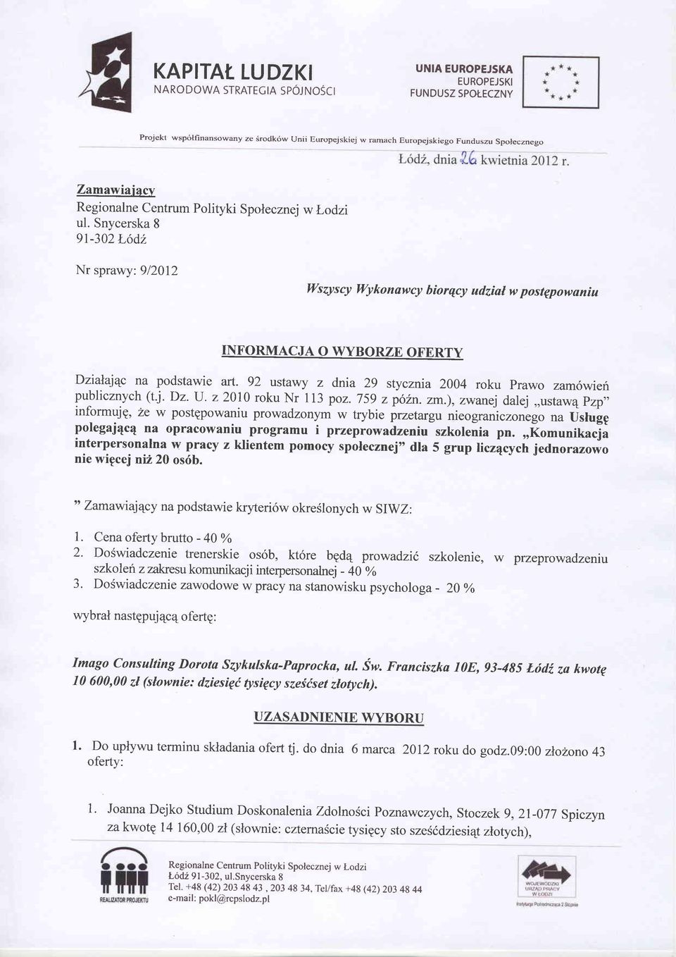 Snycerska 8 9r-302r-6d2 Nr sprawy: 912012 lyszyscy lvykonawcy biorqcy udzial w postgpowaniu INFORMACJA O WYBORZE OFERTY Dzialapc na podstawie art.