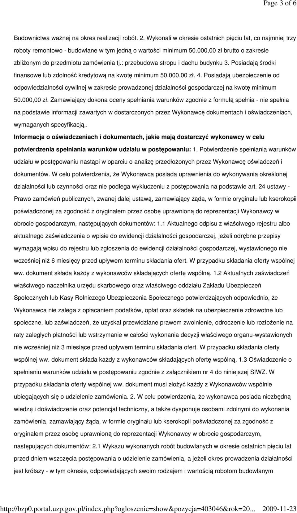 Posiadają ubezpieczenie od odpowiedzialności cywilnej w zakresie prowadzonej działalności gospodarczej na kwotę minimum 50.000,00 zł.