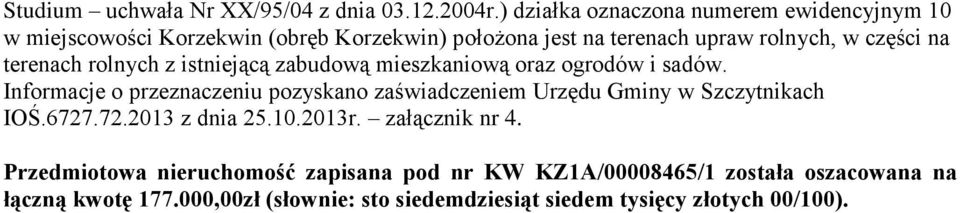 terenach rolnych z istniejącą zabudową mieszkaniową oraz ogrodów i sadów.