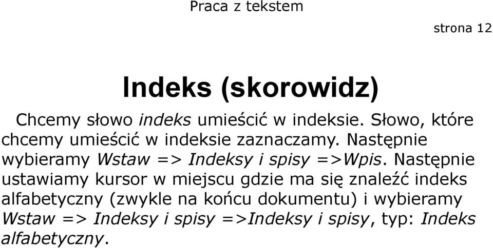 Następnie wybieramy Wstaw => Indeksy i spisy =>Wpis.