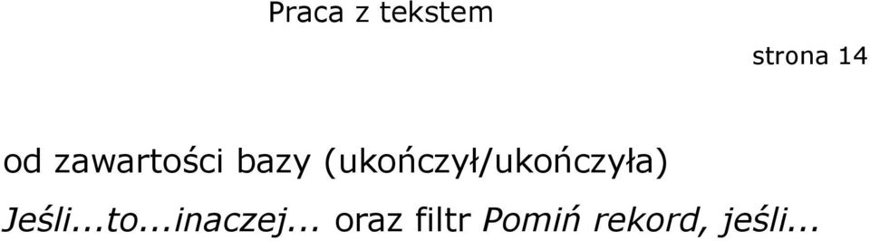 Jeśli...to...inaczej.