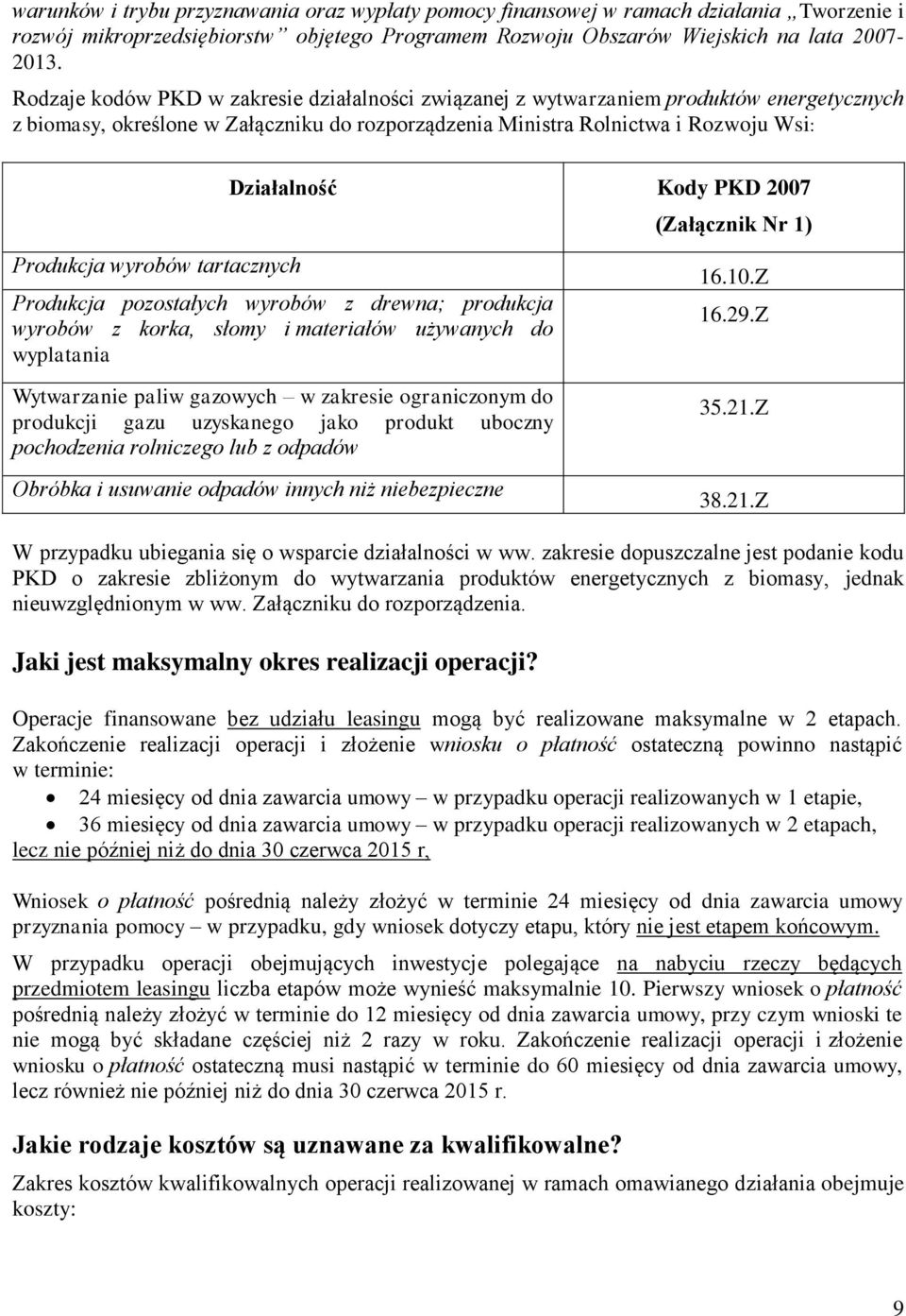 tartacznych Działalność Kody PKD 2007 Produkcja pozostałych wyrobów z drewna; produkcja wyrobów z korka, słomy i materiałów używanych do wyplatania Wytwarzanie paliw gazowych w zakresie ograniczonym