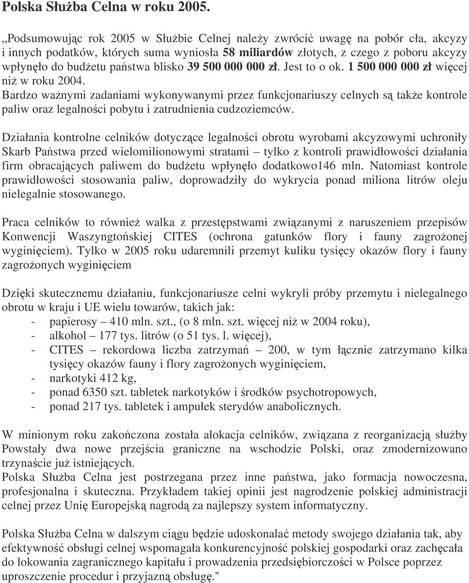 500 000 000 zł. Jest to o ok. 1 500 000 000 zł wicej ni w roku 2004.